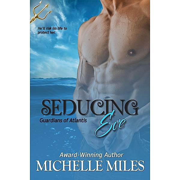 Seducing Eve (Guardians of Atlantis, #2) / Guardians of Atlantis, Michelle Miles