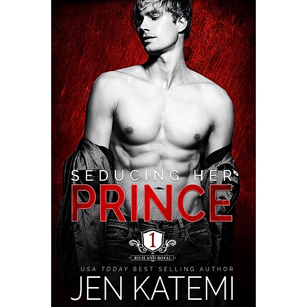 Seducing Her Prince (Rich and Royal, #1) / Rich and Royal, Jen Katemi