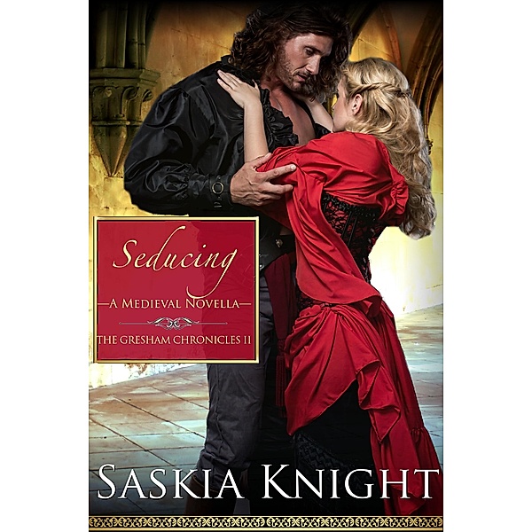 Seducing His Lady: A Medieval Romance / Saskia Knight, Saskia Knight