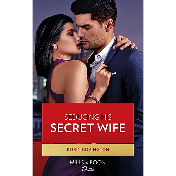 Seducing His Secret Wife (Redhawk Reunion, Book 2) (Mills & Boon Desire), Robin Covington