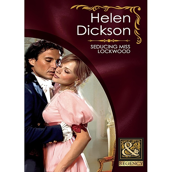 Seducing Miss Lockwood (Mills & Boon Historical), Helen Dickson