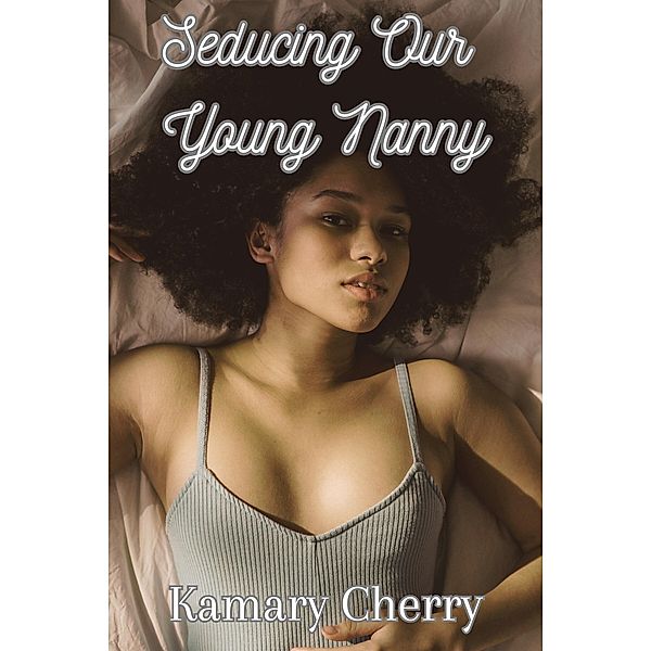 Seducing Our Young Nanny (Finding Our Third, #1) / Finding Our Third, Kamary Cherry