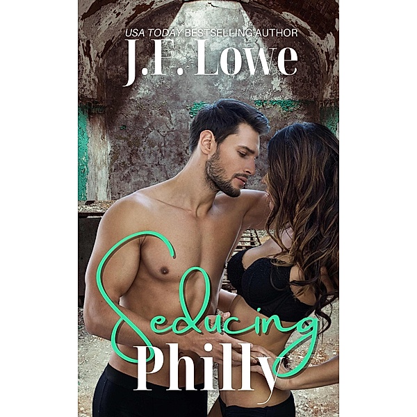 Seducing Philly (Seduction In The City, #2) / Seduction In The City, J. F. Lowe