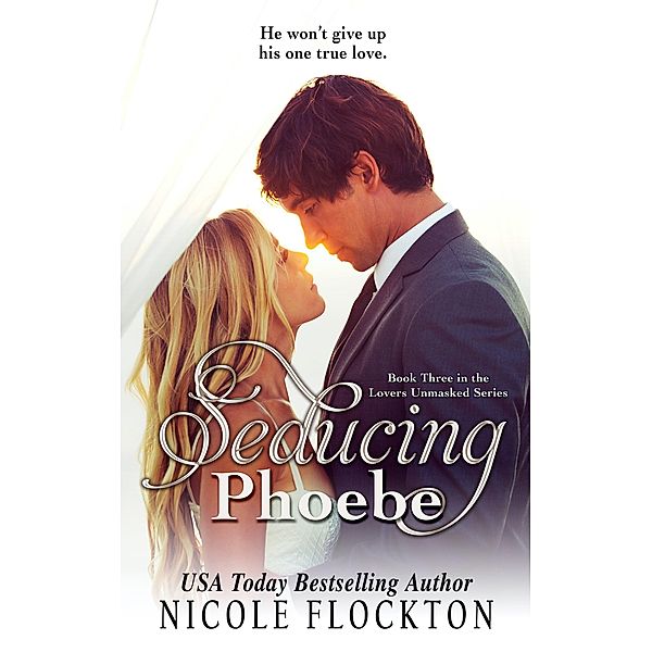 Seducing Phoebe (Lovers Unmasked, #3) / Lovers Unmasked, Nicole Flockton