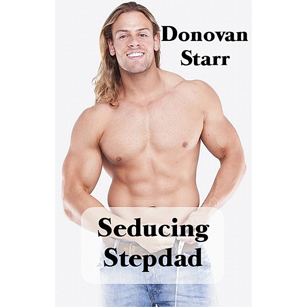 Seducing Stepdad, Donovan Starr