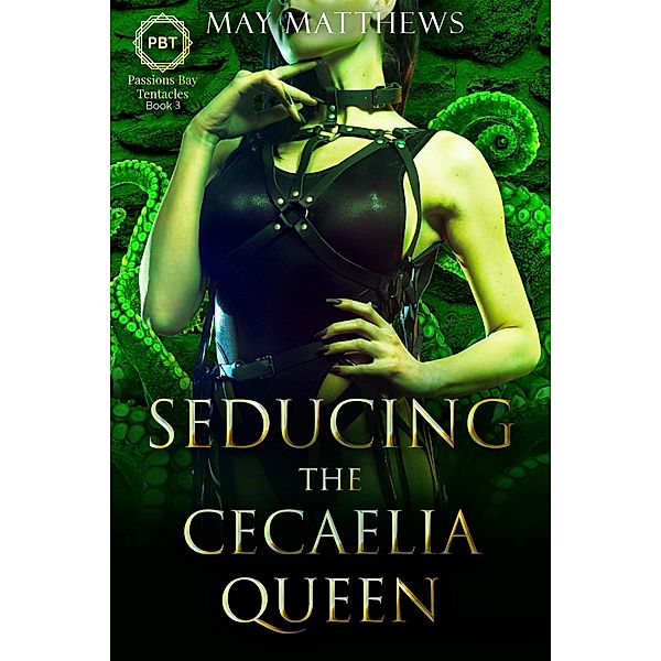 Seducing the Cecaelia Queen (Passions Bay Tentacles, #3) / Passions Bay Tentacles, May Matthews