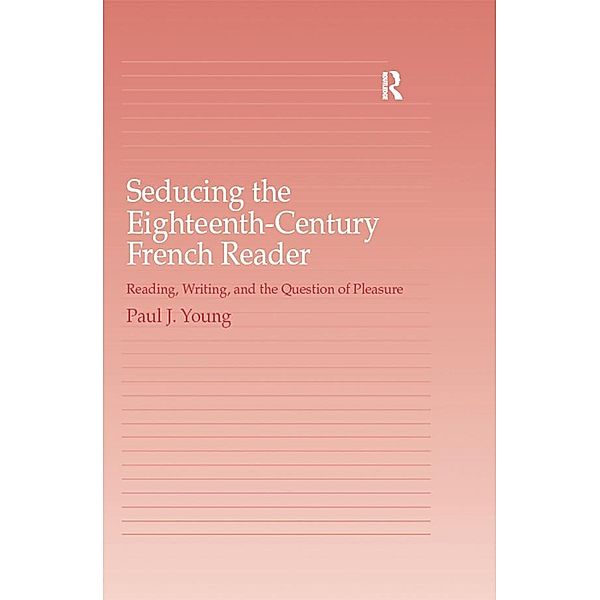 Seducing the Eighteenth-Century French Reader, Paul J. Young