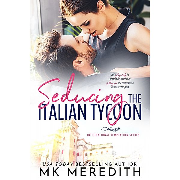 Seducing the Italian Tycoon / International Temptation Bd.1, Mk Meredith
