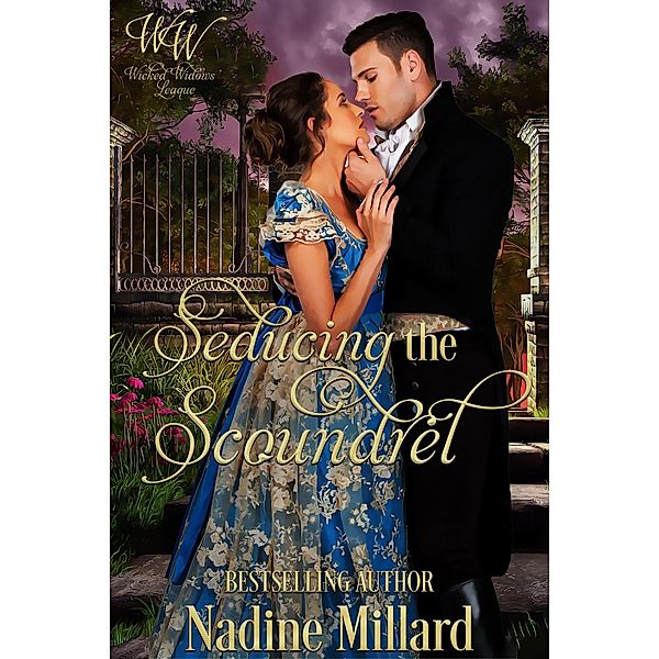 Seducing The Scoundrel (Wicked Widows League, #1) / Wicked Widows League, Nadine Millard