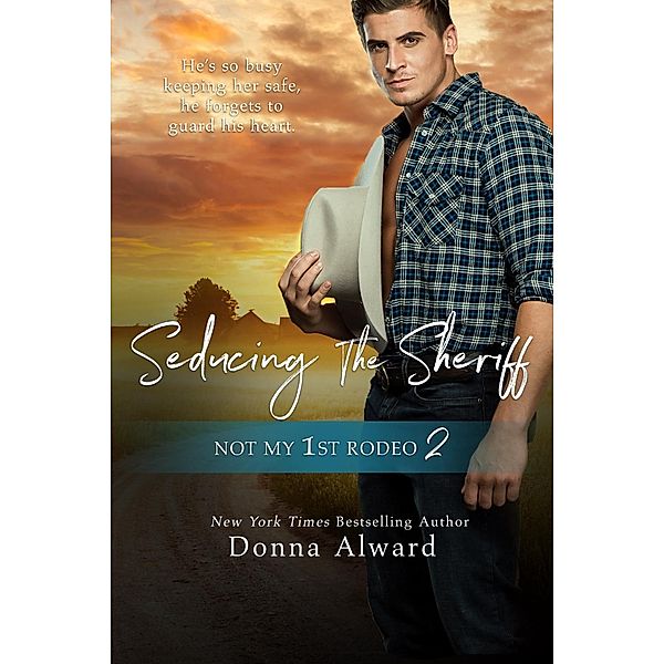 Seducing the Sheriff / Not My 1st Rodeo 2, Donna Alward