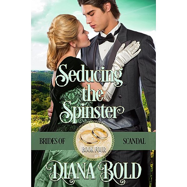 Seducing the Spinster (Brides of Scandal, #4) / Brides of Scandal, Diana Bold