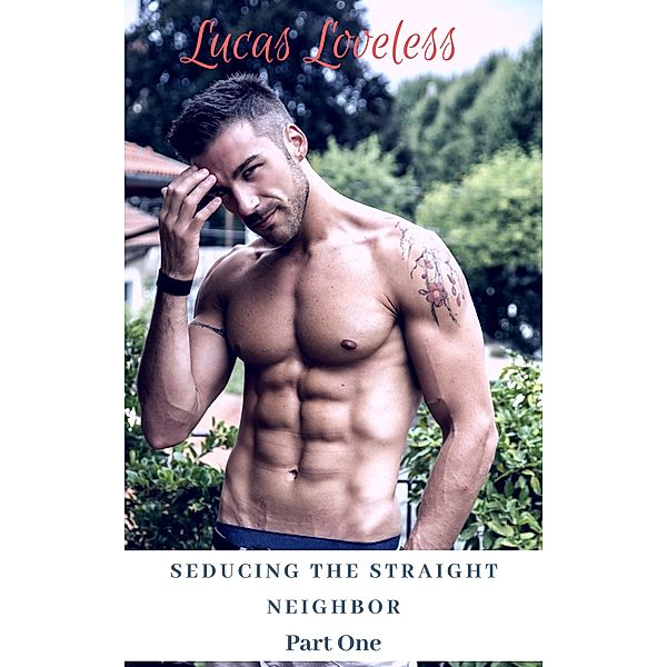 Seducing the Straight Neighbor Part One, Lucas Loveless