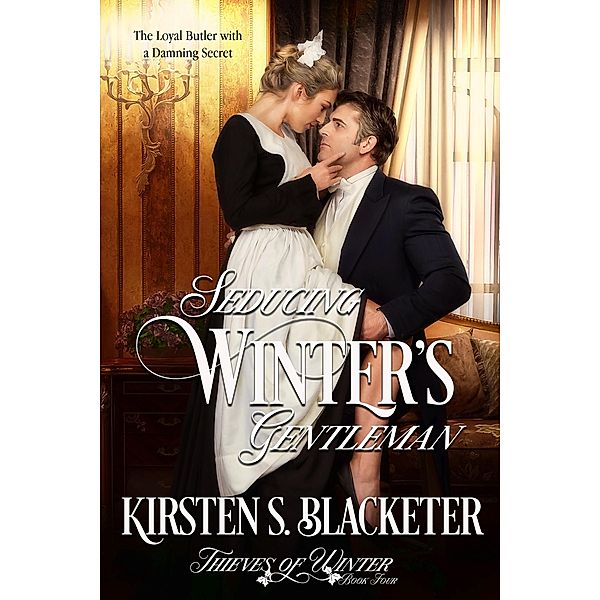 Seducing Winter's Gentleman (Thieves of Winter, #4) / Thieves of Winter, Kirsten S. Blacketer