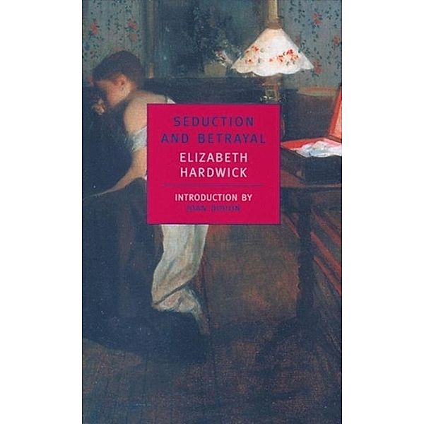 Seduction and Betrayal, Elizabeth Hardwick