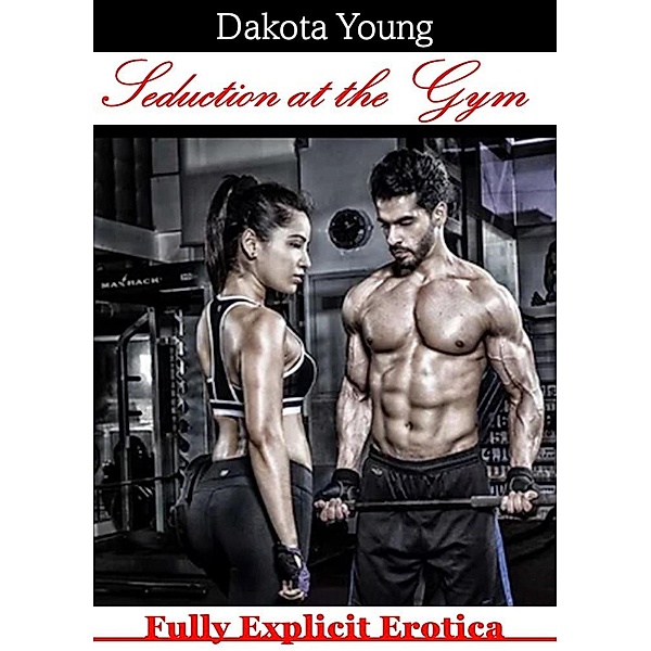 Seduction at the gym, Dakota Young