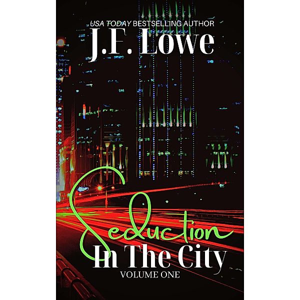 Seduction In The City - Volume One, J. F. Lowe