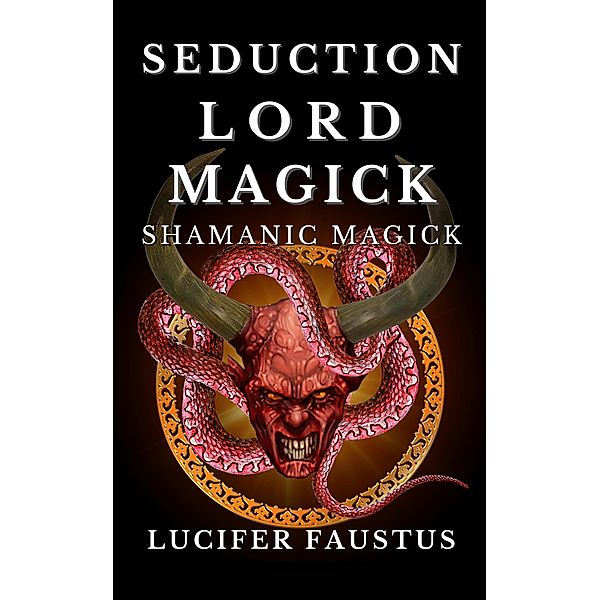 Seduction Lord Magick, Lucifer Faustus