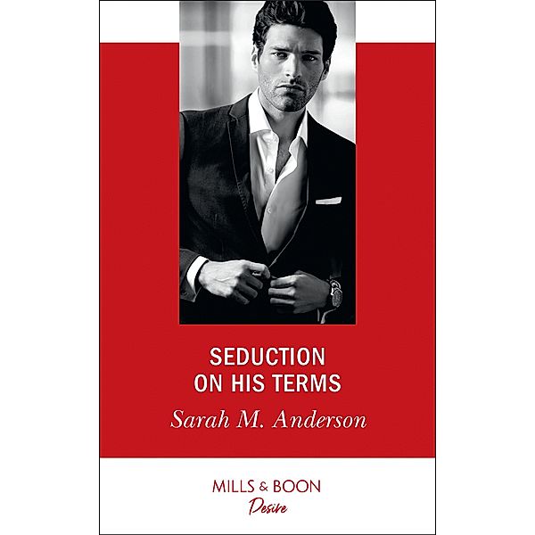 Seduction On His Terms (Mills & Boon Desire) / Mills & Boon Desire, Sarah M. Anderson