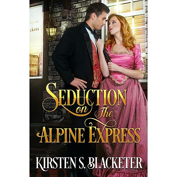 Seduction on the Alpine Express / The Alpine Express, Kirsten S. Blacketer