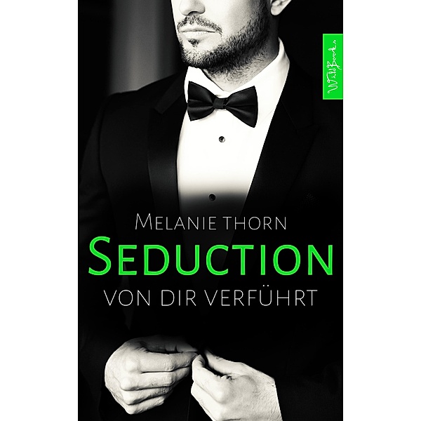 SEDUCTION: Von dir verführt / Mercer Reihe Bd.2, Melanie Thorn