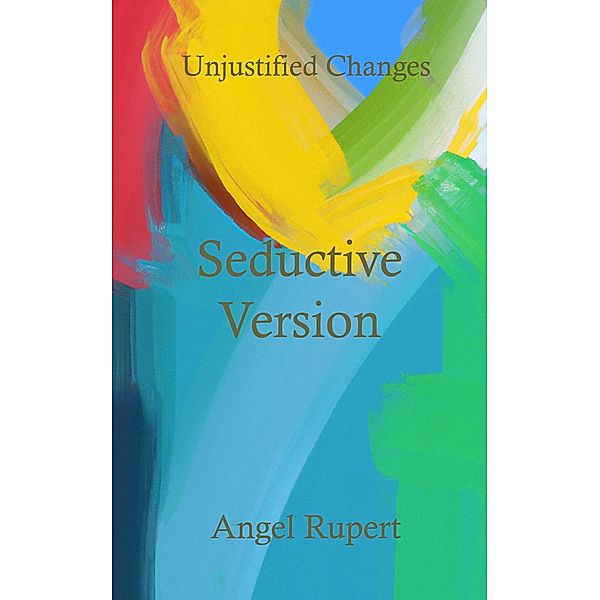 Seductive Version / Unjustified Changes Bd.3, Angel Rupert