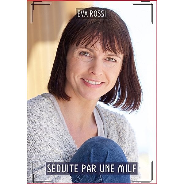 Séduite par une Milf, Eva Rossi