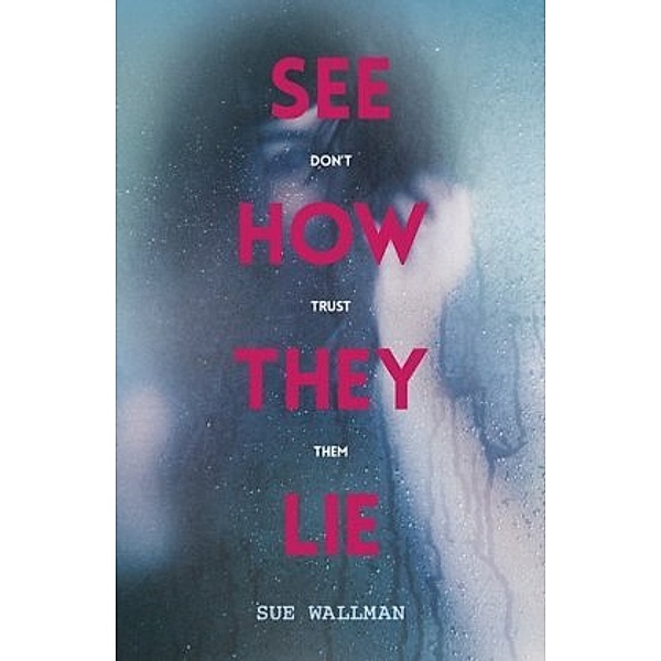 See How They Lie, Sue Wallman