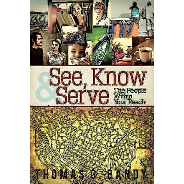 See, Know & Serve the People Within Your Reach, Thomas G. Bandy