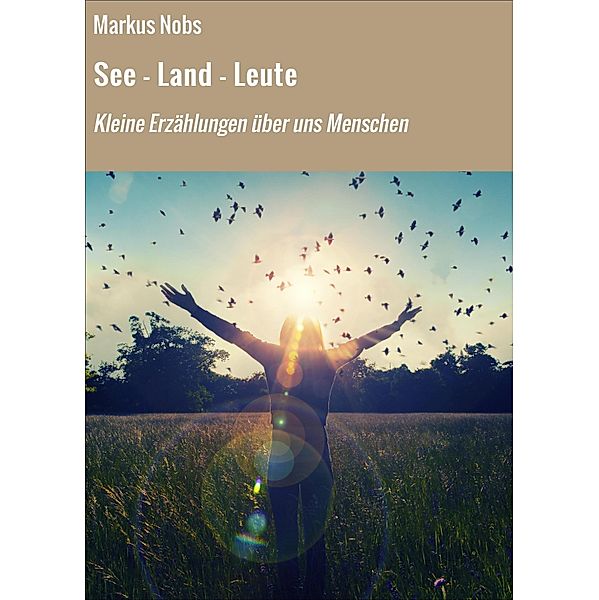 See - Land - Leute, Markus Nobs