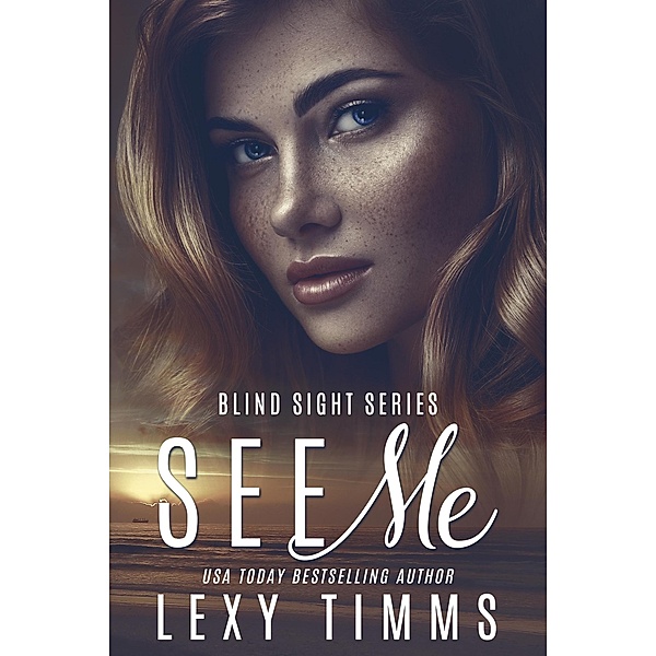 See Me (Blind Sight Series, #1) / Blind Sight Series, Lexy Timms