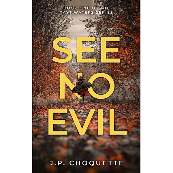 See No Evil (Tayt Waters Series) / Tayt Waters Series, J. P. Choquette