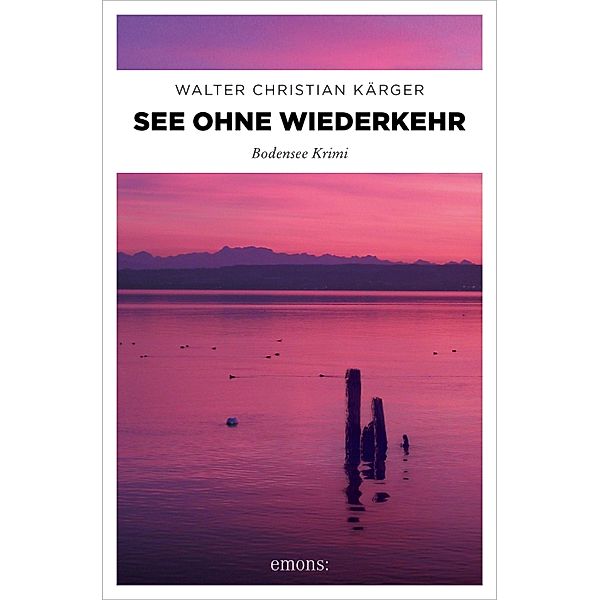 See ohne Wiederkehr / Bodensee Krimi Bd.7, Walter Christian Kärger