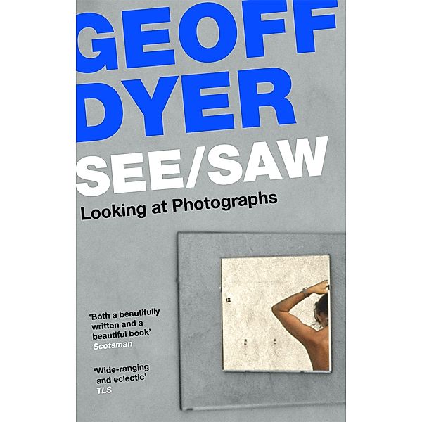 See/Saw, Geoff Dyer