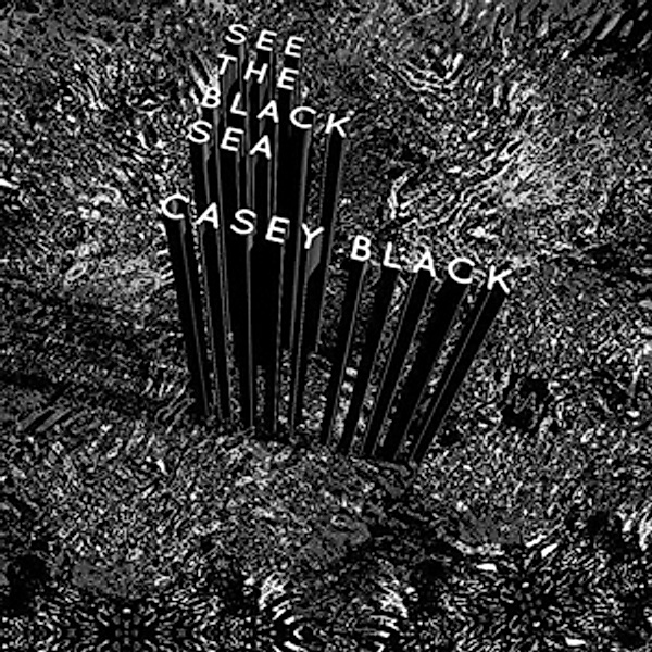See The Black Sea, Casey Black
