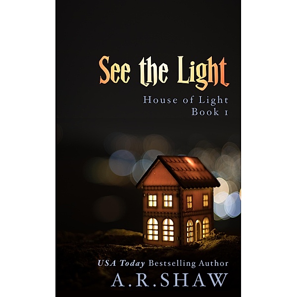 See the Light (House of Light, #1) / House of Light, A. R. Shaw