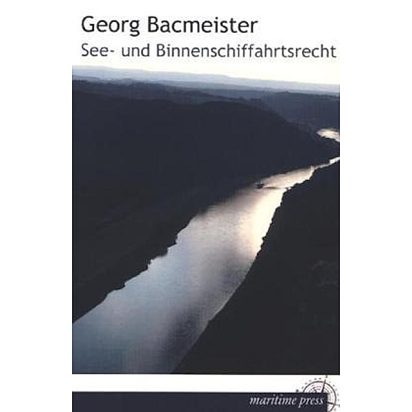 See- und Binnenschiffahrtsrecht, Georg Bacmeister