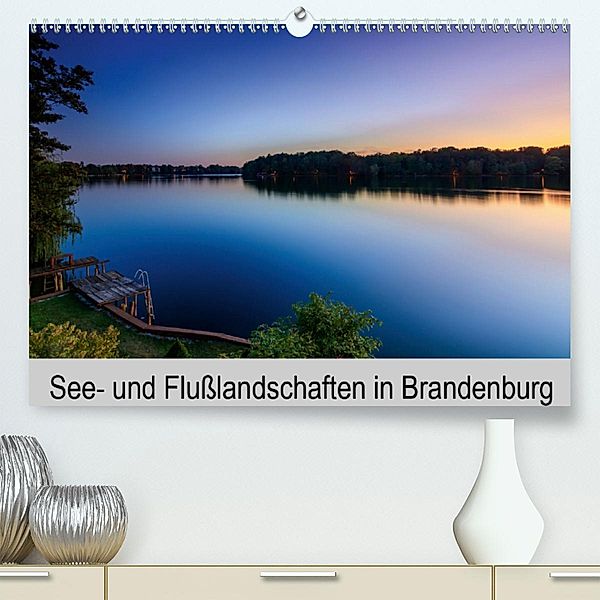See- und Flußlandschaften in Brandenburg (Premium-Kalender 2020 DIN A2 quer), Thomas Jahnke