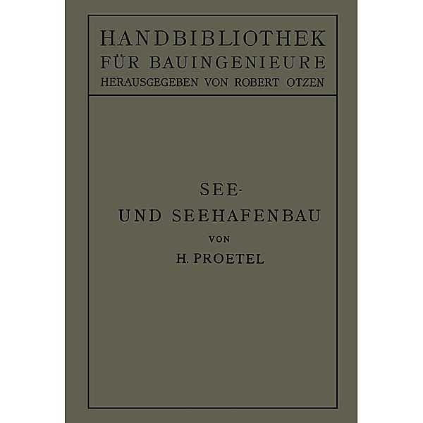 See- und Seehafenbau / Handbibliothek für Bauingenieure, Hermann Proetel