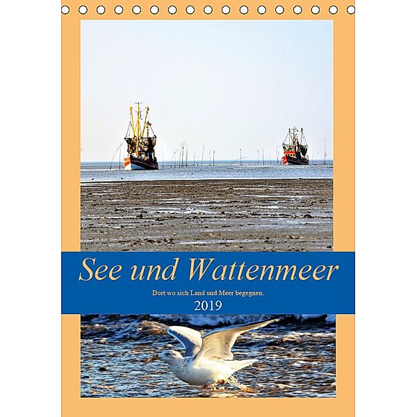 See und Wattenmeer - Dort wo sich Land und Meer begegnen. (Tischkalender 2019 DIN A5 hoch), Günther Klünder