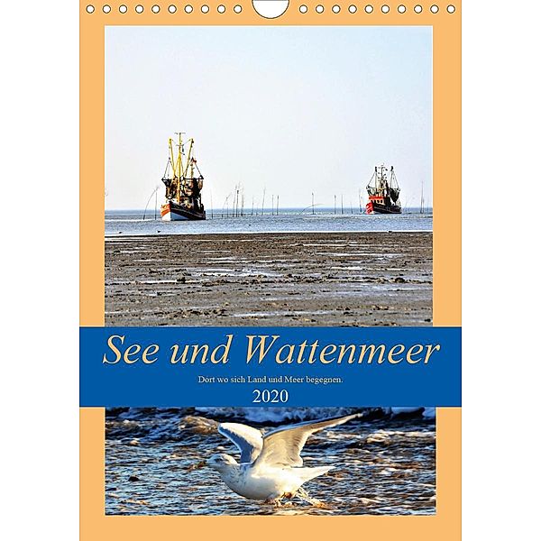 See und Wattenmeer - Dort wo sich Land und Meer begegnen. (Wandkalender 2020 DIN A4 hoch), Günther Klünder