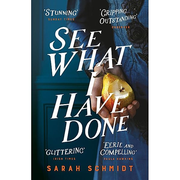 See What I Have Done: Longlisted for the Women's Prize for Fiction 2018, Sarah Schmidt