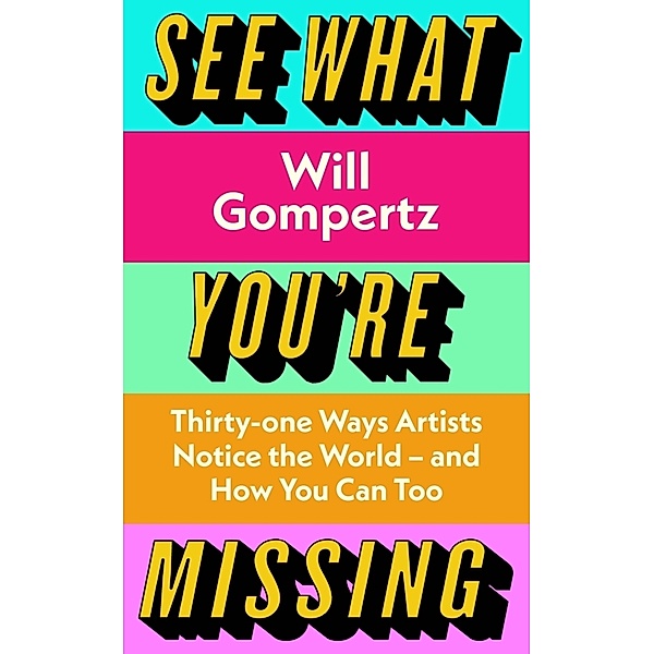 See What You're Missing, Will Gompertz