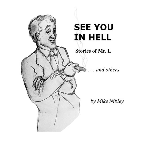 See You in Hell: Stories of Mr. L ... and others, Mike Nibley