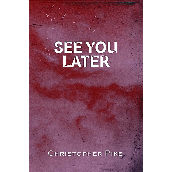 See You Later, Christopher Pike