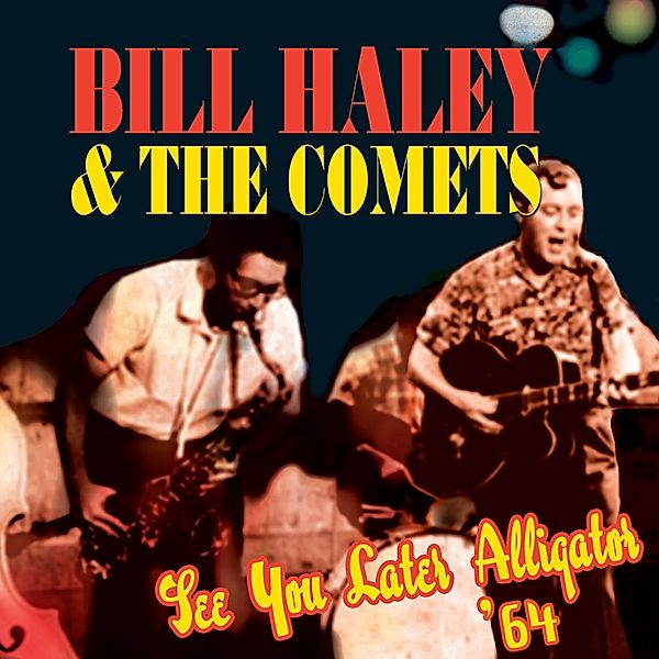 See You Later Alligato'64, Bill Haley & His Comets