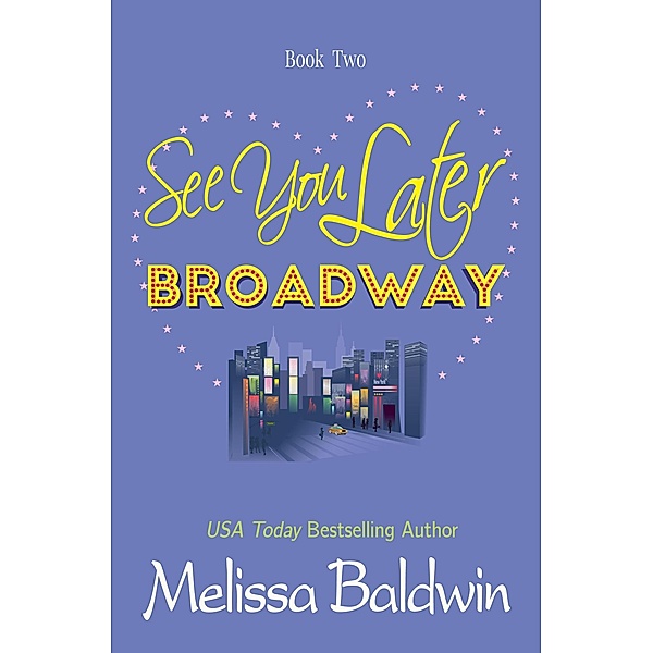 See You Later Broadway (Broadway Series, #2) / Broadway Series, Melissa Baldwin