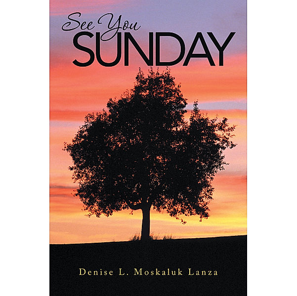 See You Sunday, Denise L. Moskaluk Lanza