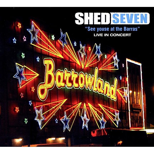 See Youse At The Barras, Shed Seven