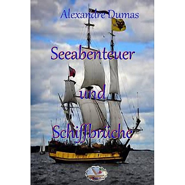 Seeabenteuer und Schiffsbrüche, Alexandre Dumas