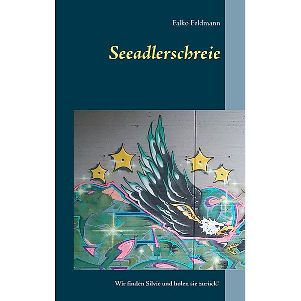 Seeadlerschreie, Falko Feldmann